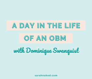 A Day in the Life of an OBM - Dominique Swanquist